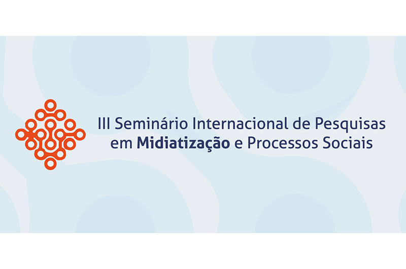 III Seminário Internacional de Pesquisas em Midiatização