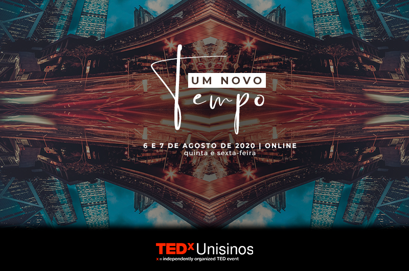 TEDxUnisinos 2020 – Um Novo Tempo