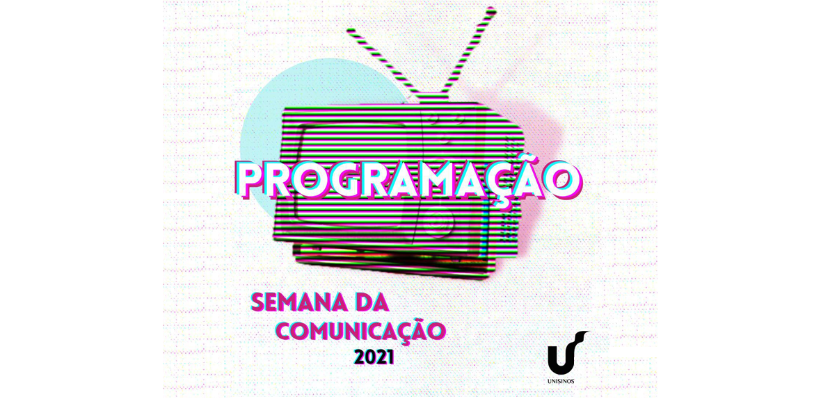 Interdisciplinaridade marca a Semana da Comunicação 2021