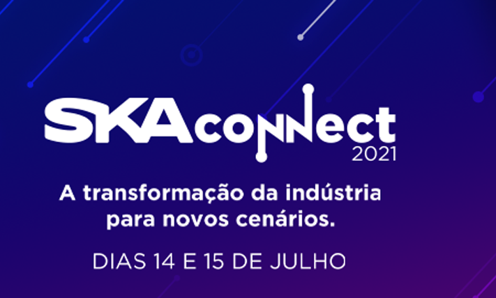 SKA CONNECT 2021 debate a transformação da indústria para novos cenários