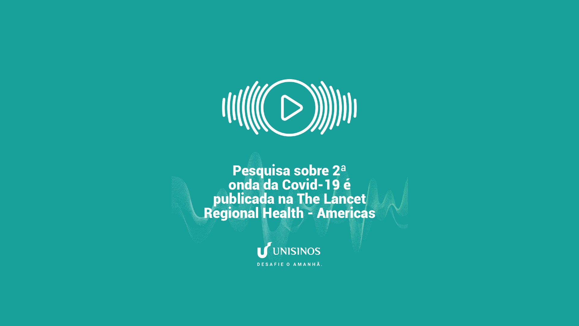 Pesquisa sobre 2ª onda  da Covid-19 é publicada na The Lancet Regional Health - Americas