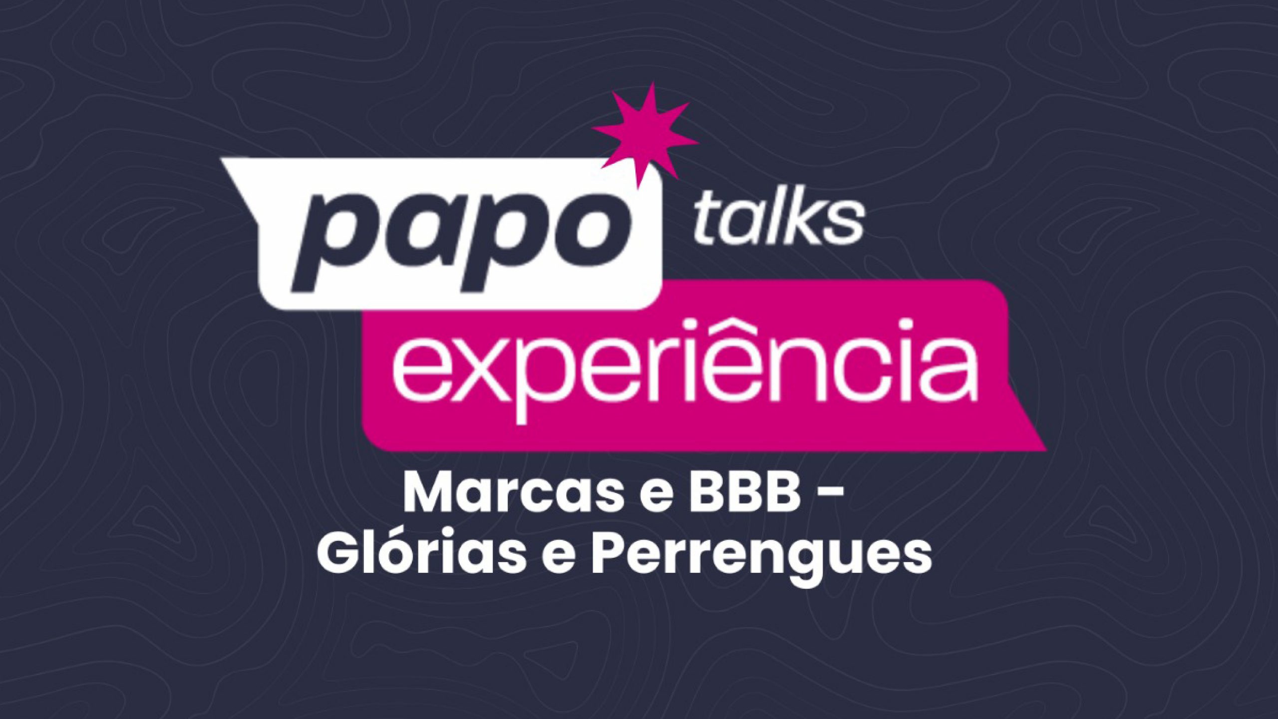 Segunda edição do Papo Experiência Talks discutirá inserção de marcas no BBB